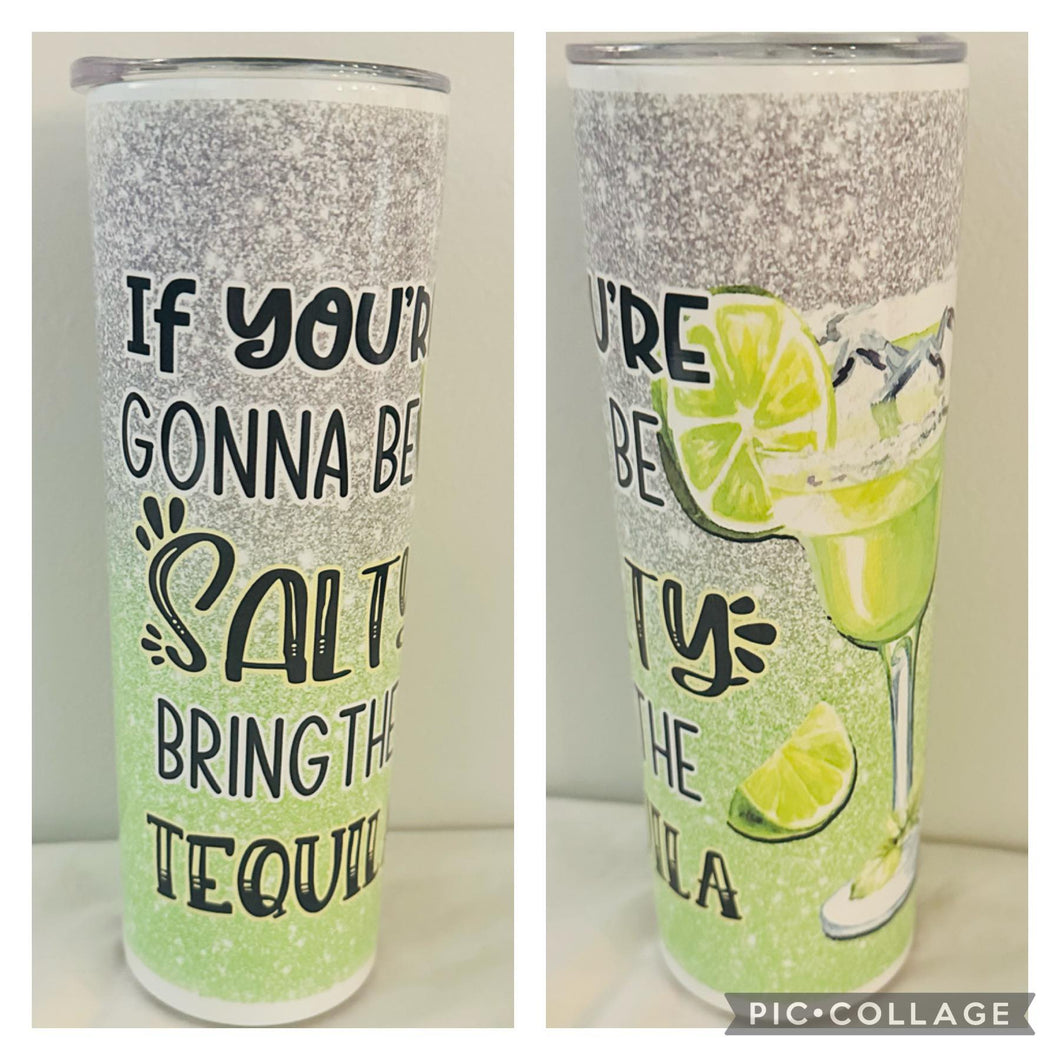 Bring the Tequila  20oz tumbler